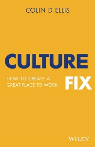 Culture Fix - How to Create a Great Place to Work - Ellis, Colin D