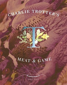 Charlie Trotter's Meat and Game - Trotter, Charlie