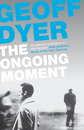 The Ongoing Moment - Dyer, Geoff