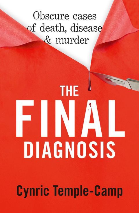 The Final Diagnosis - Obscure Cases of Death, Disease, and Murder - Temple-Camp, Cynric