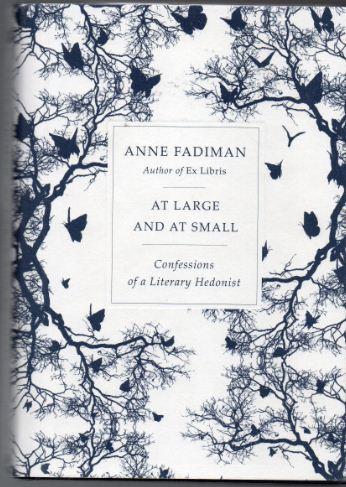 At Large and at Small: Confessions of a Literary Hedonist  - Fadiman, Anne 