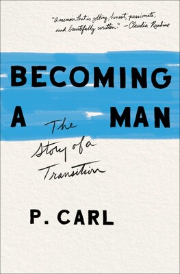 Becoming a Man - The Story of a Transition - Carl, P