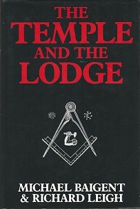 The Temple and the Lodge - Baigent, Michael and Leigh, Richard