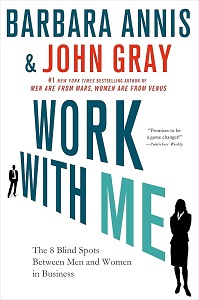 Work with Me - The 8 Blind Spots Between Men and Women in Business - Annis,  Barbara and Gray, John 