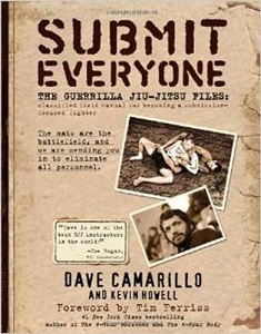 Submit Everyone - The Guerrilla Jiu-Jitsu Files - Classified Field Manual for Becoming a Submission-focused Fighter - Ward, Lindie