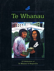 Te Whanau - A Celebration of Te Whanau O Waipareira - Christianos, Bronwen & Tepania-Carter, Eliza