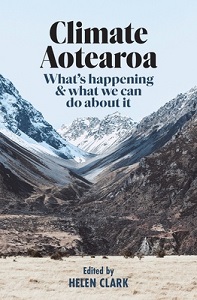 Climate Aotearoa - What's happening & what we can do about it - Clark, Helen (edited by)