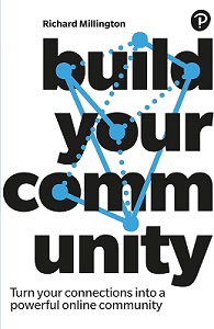 Build Your Community - Turn your connections into a powerful online community  - Millington, Richard