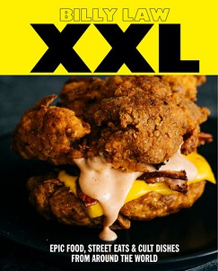 XXL - Epic food, Street Eats & Cult Dishes From Around the World - Law, Billy 