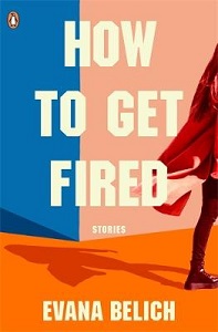 How to Get Fired - Belich, Evana