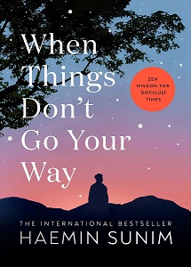 When Things Don't Go Your Way - Sunim,Haemin