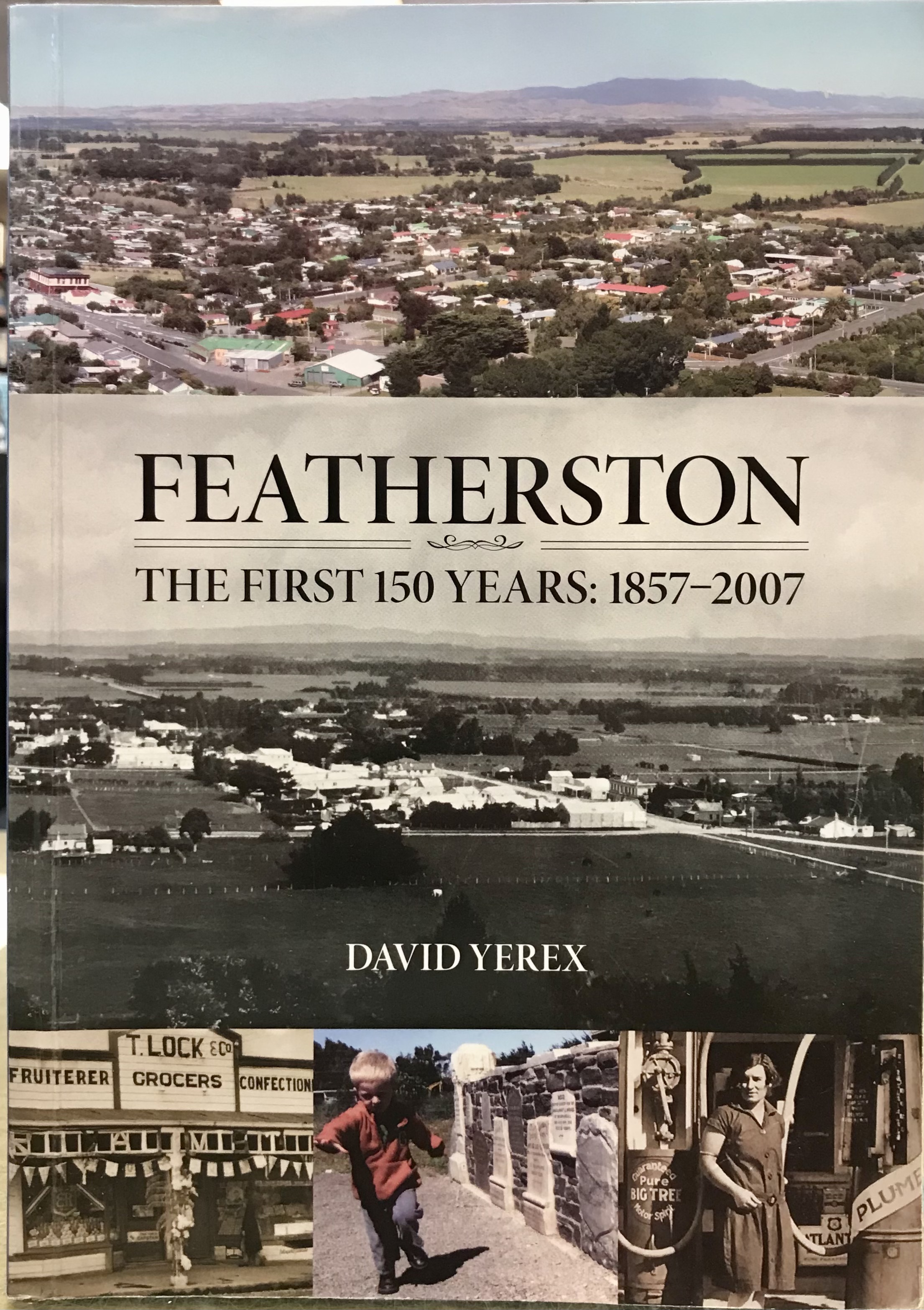 Featherston: The First 150 Years, 1857-2007 - Yerex, David