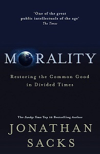 Morality. Restoring the Common Good in Divided Times - Sacks, Jonathan