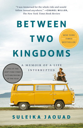 Between Two Kingdoms - A Memoir of a Life Interrupted  - Jaouad, Suleika