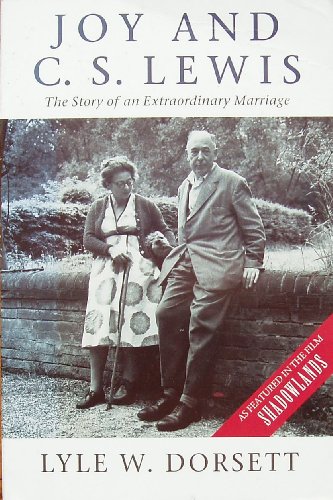 Joy and C.S. Lewis - The Story of an Extraordinary Marriage - Dorsett, Lyle W.