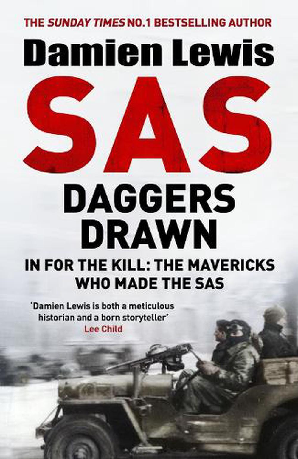 SAS Daggers Drawn - In For the Kill - the Mavericks Who Made the SAS  - Lewis, Damien