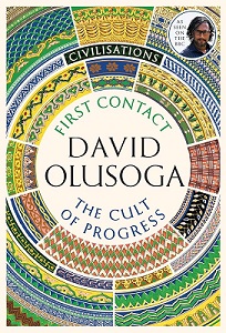 Civilisations - First Contact / The Cult of Progress - Olusoga, David 