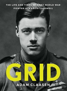 Grid - The Life and Times of First World War Fighter Ace Keith Caldwell - Claasen, Adam