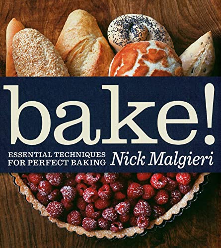 Bake! Essential Techniques for Perfect Baking - Malgieri, Nick 