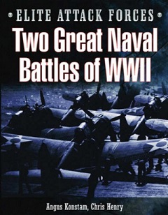 Two Great Naval Battles of WWII - Elite Attack Forces - Konstam, Angus