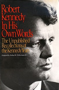 Robert Kennedy in His Own Words - The Unpublished Recollections of the Kennedy Years  - Kennedy, Robert F.