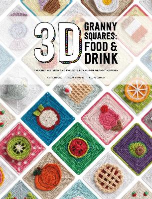 3D Granny Squares: Food and Drink - Semaan, Celine