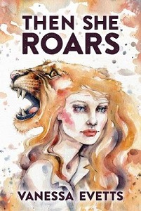 Then She Roars - Evetts, Vanessa