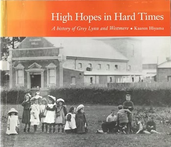 High Hopes in Hard Times -  A History of Grey Lynn and Westmere - Hiyama, Kaaren 