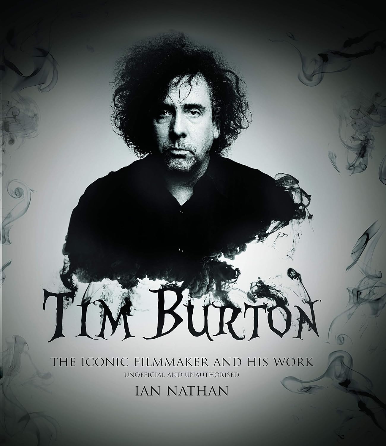 Tim Burton -The iconic filmmaker and his work - Nathan, Ian