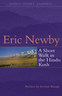 A Short Walk in the Hindu Kush - Newby, Eric