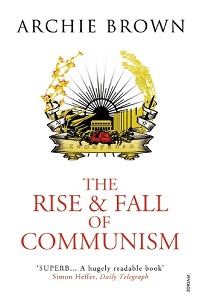 The Rise and Fall of Communism - Brown, Archie