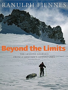 Beyond the Limits - The Lessons Learned from a Lifetime's Adventures - Fiennes, Ranulph