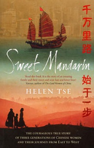 Sweet Mandarin - The Courageous True Story of Three Generations of Chinese Women and their Journey from East to West - Tse, Helen