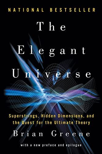 The Elegant Universe - Superstrings, Hidden Dimensions, and the Quest for the Ultimate Theory - Greene, Brian