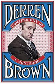 Confessions of a Conjuror - Brown, Derren