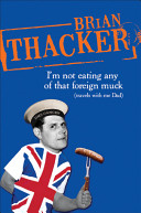 I'm Not Eating Any of That Foreign Muck - Travels with me Dad - Thacker, Brian