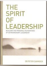 The Spirit of Leadership - Building the Personal Foundations of Extraordinary Leadership - Cammock, Peter