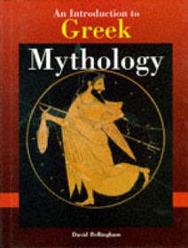 An Introduction to Greek Mythology - Bellingham, David