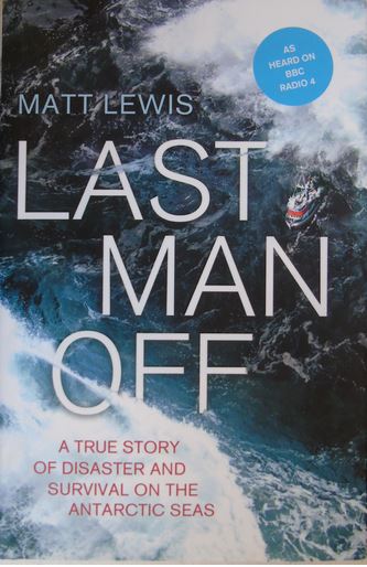 Last Man Off - A True Story of Disaster, Survival and One Man's Ultimate Test - Lewis, Matt