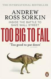 Too Big to Fail - Inside the Battle to Save Wall Street - Sorkin, Andrew Ross