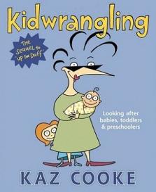 Kidwrangling  - Looking after Babies, Toddlers and Preschoolers - Cooke, Kaz