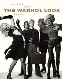 The Warhol Look - Glamour, Style, Fashion - Francis, Mark and King, Margery and The Andy Warhol Museum