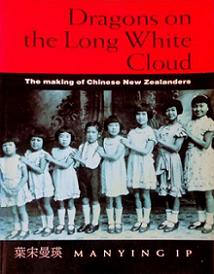 Dragons on the Long White Cloud - The Making of Chinese New Zealanders - Ip, Manying