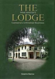 The Prime Minister's Lodge - Canberra's Unfinished Business - Barrow, Graeme