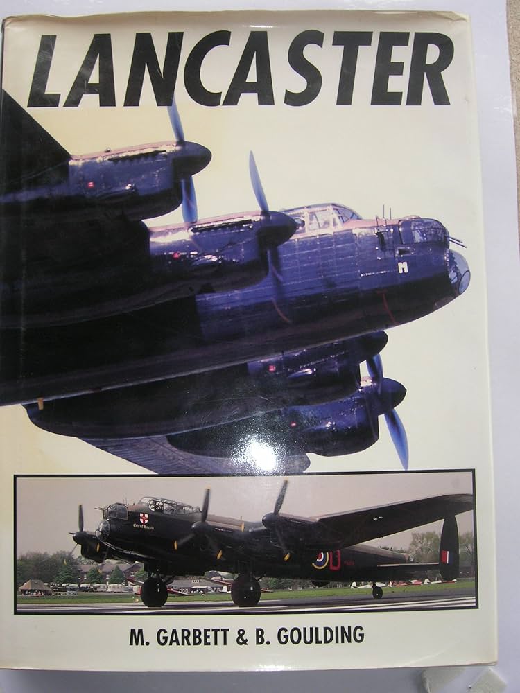 Lancaster - The Lancaster at War - Garbett, M. and Goulding, B. 