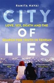 City of Lies - Love, Sex, Death and the Search for Truth in Tehran - Navai, Ramita