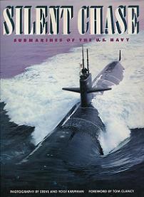 Silent Chase - Submarines of the US Navy - Kaufman, Steve and Kaufman, Yogi (photography)