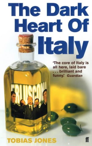 The Dark Heart of Italy - Jones, Tobias