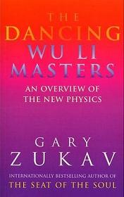 The Dancing Wu Li Masters - An Overview of the New Physics - Zukav, Gary