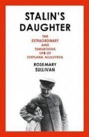 Stalin's Daughter - The Extraordinary and Tumultuous Life of Svetlana Alliluyeva - Sullivan, Rosemary